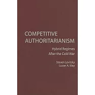 Competitive Authoritarianism: Hybrid Regimes After the Cold War