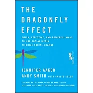 The Dragonfly Effect: Quick, Effective, and Powerful Ways to Use Social Media to Drive Social Change