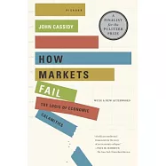 How Markets Fail: The Logic of Economic Calamities