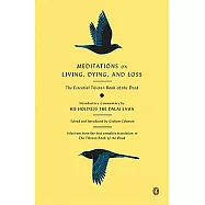 Meditations on Living, Dying, and Loss: The Essential Tibetan Book of the Dead
