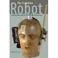 The Freudian Robot: Digital Media and the Future of the Unconscious