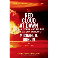 Red Cloud at Dawn: Truman, Stalin, and the End of the Atomic Monopoly