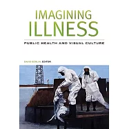 Imagining Illness: Public Health and Visual Culture