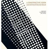 A Constructive Vision: Latin American Abstract Art from the Coleccion Patricia Phelps De Cisneros