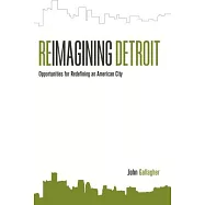 Reimagining Detroit: Opportunities for Redefining an American City