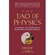 The Tao of Physics: An Exploration of the Parallels Between Modern Physics and Eastern Mysticism