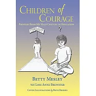 Children of Courage: Profiles from My Half Century in Education
