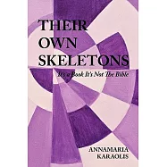Their Own Skeletons: It&rsquo;s a Book It&rsquo;s Not the Bible