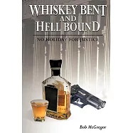Whiskey Bent and Hell Bound: No Holiday for Justice