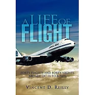 A Life of Flight: Forty Flights and Forty Nights Aboard Dc-3s to B-747s