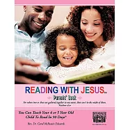 Reading With Jesus (Parents’ Book): You Can Teach Your 4 or 5 Year Old Child to Read in 90 Days