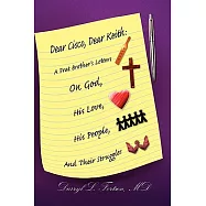 Dear Cisco, Dear Keith: A Frat Brother&rsquo;s Letters on God, His Love, His People, and Their Struggles