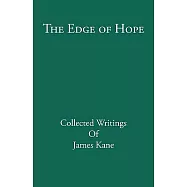 The Edge of Hope: Collected Writings of James Kane