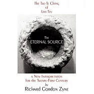 The Eternal Source: The Tao Te Ching of Lao Tzu, a New Interpretation for the Twenty-First Century