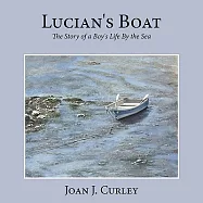 Lucian&rsquo;s Boat: The Story of a Boy&rsquo;s Life by the Sea
