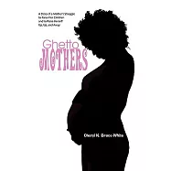 Ghetto Mothers: A Story of a Mother Struggle to Raise Her Children and to Raise Herself Up, Up, and Away