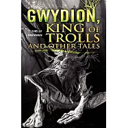 Gwydion King of Trolls and Other Tales