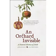 An Orchard Invisible: A Natural History of Seeds