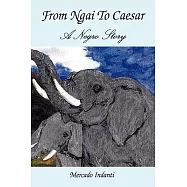 From Ngai to Caesar: A Negro Story