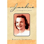 Jackie: A Caregiver&rsquo;s Story