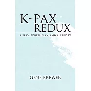 K-pax Redux: A Play, Screenplay, and a Report