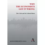 Why the Economists Got It Wrong: The Crisis and Its Cultural Roots