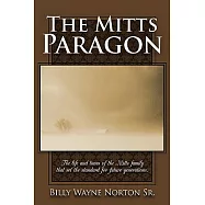 The Mitts Paragon: The Life and Times of the Mitts Family That Set the Standard for Future Generations