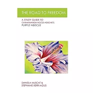 The Road to Freedom: A Study Guide to Chimamanda Ngozi Adichie&rsquo;s &rsquo;Purple Hibiscus&rsquo;