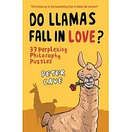Do Llamas Fall in Love?: 33 Perplexing Philosophy Puzzles