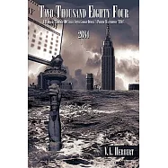 Two Thousand Eighty Four: A World in Trouble 100 Years After George Orwell&rsquo;s Polemic Masterpiece 1984