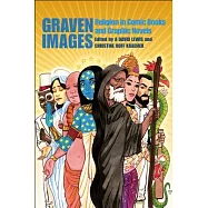 Graven Images: Religion in Comic Books & Graphic Novels