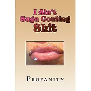 I Ain’t Suga Coating Shit