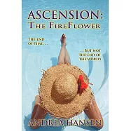 Ascension: the Fireflower: The End of Time... but Not the End of the World