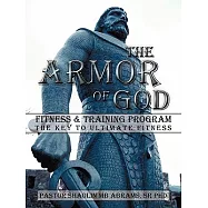 The Armor of God Fitness and Training Program: The Key to Ultimate Fitness