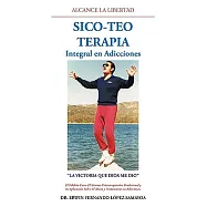 Sico-teo terapia / Sico-Teo Therapy: Integral En Adicciones / Comprehensive Addictions