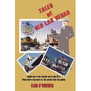 Tales of Old Las Vegas: Inside Are a Few Stories Set in the 60&rsquo;s. Where There Was More to the Action Than the Games