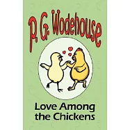 Love Among the Chickens - From the Manor Wodehouse Collection, a selection from the early works of P. G. Wodehouse