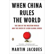 When China Rules the World: The End of the Western World and the Birth of a New Global Order