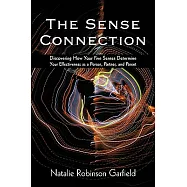 The Sense Connection: Discovering How Your Five Senses Determine Your Effectiveness As a Person, Partner, and Parent