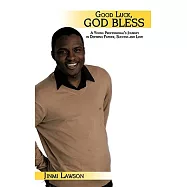 Good Luck, God Bless: A Young Professional&rsquo;s Journey in Defining Father, Success and Love