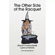 The Other Side of the Racquet: Bacon&rsquo;s Immutable Laws of Tennis