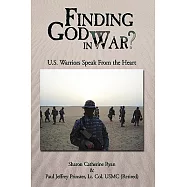 Finding God in War?: U.s. Warriors Speak from the Heart