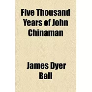 Five Thousand Years of John Chinaman