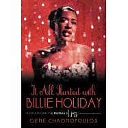 It All Started With Billie Holiday: A Memoir of Jazz