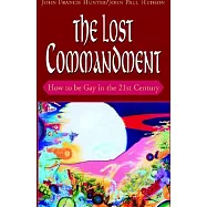 The Lost Commandment: How to Be Gay in the 21st Century