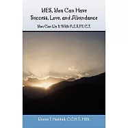 Yes, You Can Have Success, Love, and Abundance: You Can Do It With R.e.s.p.e.c.t.