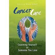 Cancer Care: Coaching Yourself or Someone You Love