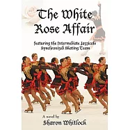The White Rose Affair: Featuring the Intermediate Jazzicals Synchronized Skating Team