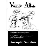 Vanity Affair: A Fairy Tale of Our Time. Vanity Affair is a Light Romp in the Strange Realm of Vanity Publishing.