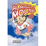 The Adventures of Almighty Mouse: And Tales of His Friends